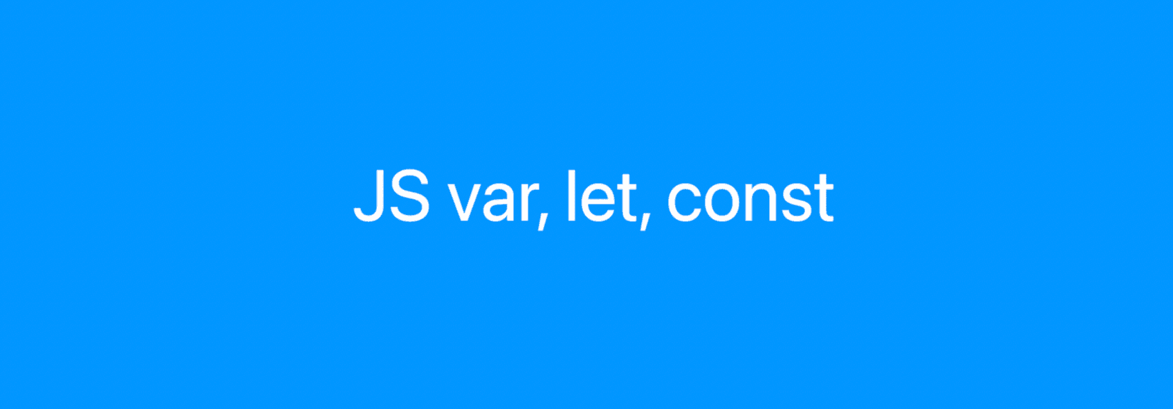 JS var, let, const